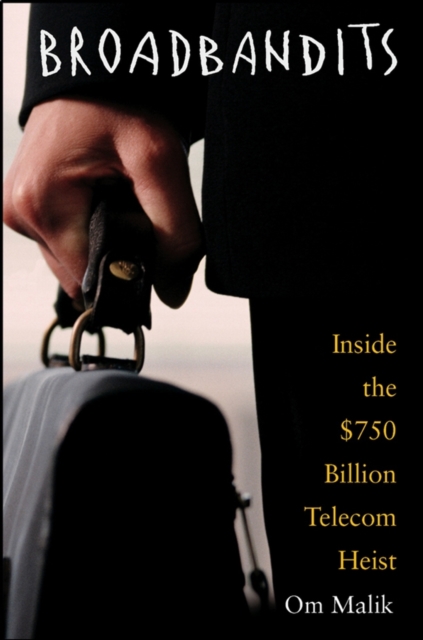 Broadbandits : Inside the $750 Billion Telecom Heist, Hardback Book