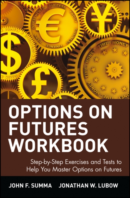 Options on Futures, Workbook: Step-by-Step Exercises and Tests to Help You Master Options on Futures : New Trading Strategies, Paperback / softback Book