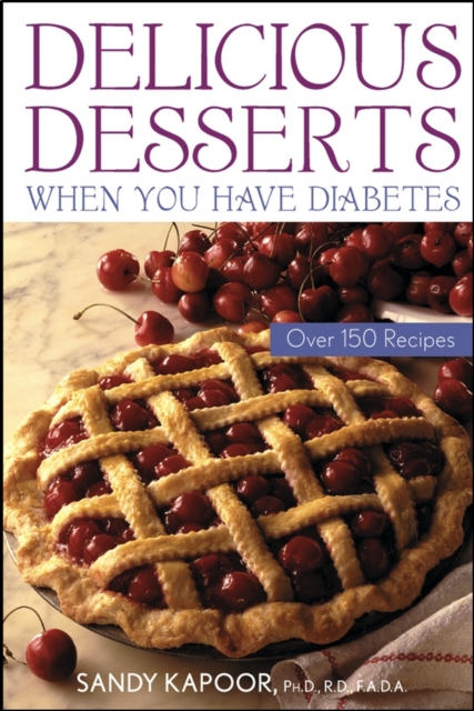Delicious Desserts When You Have Diabetes : Over 150 Recipes, Paperback / softback Book