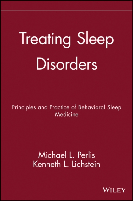 Treating Sleep Disorders : Principles and Practice of Behavioral Sleep Medicine, Hardback Book