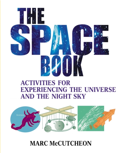 The Space Book : Activities for Experiencing the Universe and the Night Sky, PDF eBook