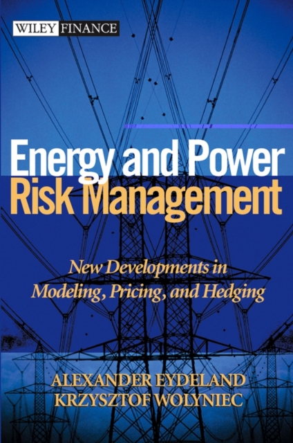 Energy and Power Risk Management : New Developments in Modeling, Pricing, and Hedging, PDF eBook