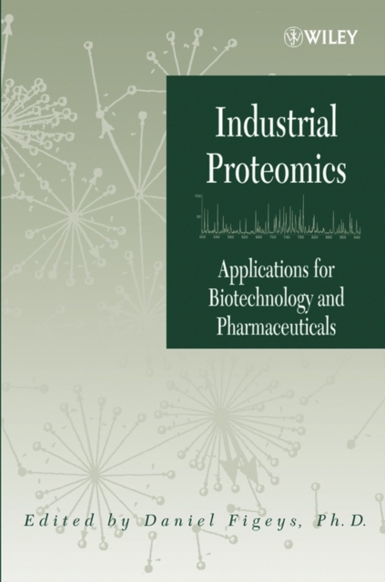 Industrial Proteomics : Applications for Biotechnology and Pharmaceuticals, Paperback / softback Book