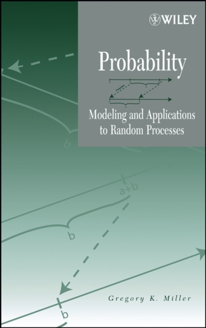 Probability : Modeling and Applications to Random Processes, Hardback Book