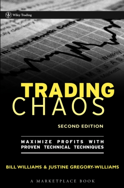 Trading Chaos : Maximize Profits with Proven Technical Techniques, Hardback Book