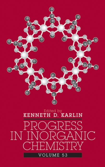 Progress in Inorganic Chemistry, Volume 53, Hardback Book