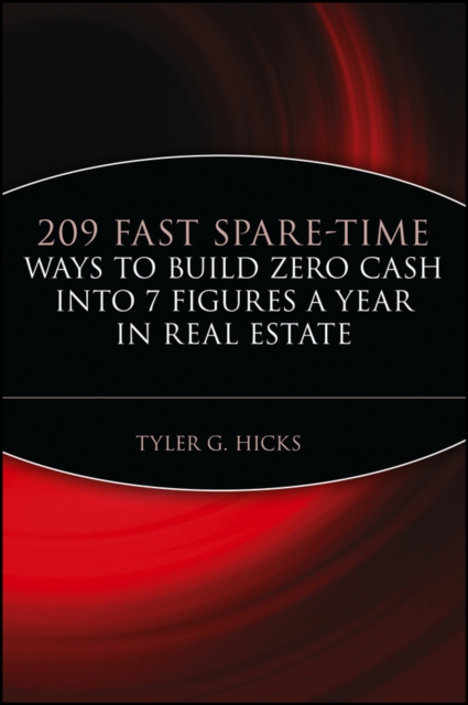 209 Fast Spare-Time Ways to Build Zero Cash into 7 Figures a Year in Real Estate, Paperback / softback Book