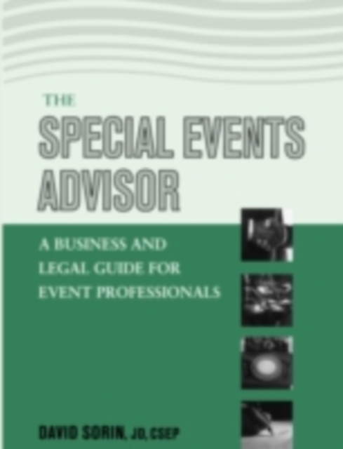 The Special Events Advisor : A Business and Legal Guide for Event Professionals, PDF eBook