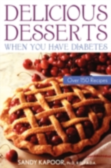 Delicious Desserts When You Have Diabetes : Over 150 Recipes, PDF eBook
