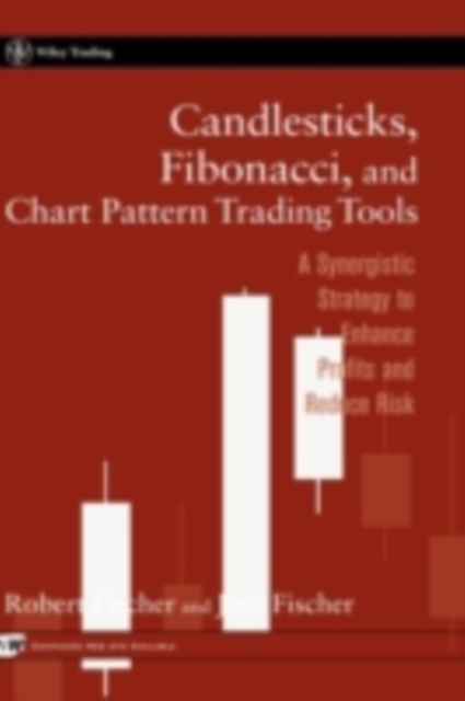 Candlesticks, Fibonacci, and Chart Pattern Trading Tools : A Synergistic Strategy to Enhance Profits and Reduce Risk, PDF eBook