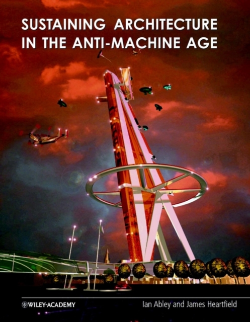 Sustaining Architecture in the Anti-Machine Age, Paperback / softback Book