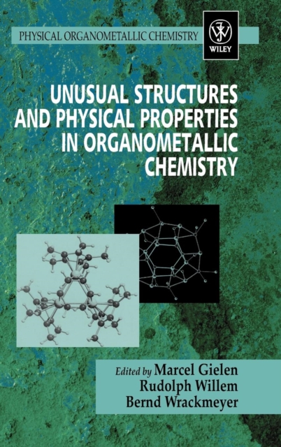 Unusual Structures and Physical Properties in Organometallic Chemistry, Hardback Book