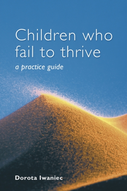Children who Fail to Thrive : A Practice Guide, Paperback / softback Book