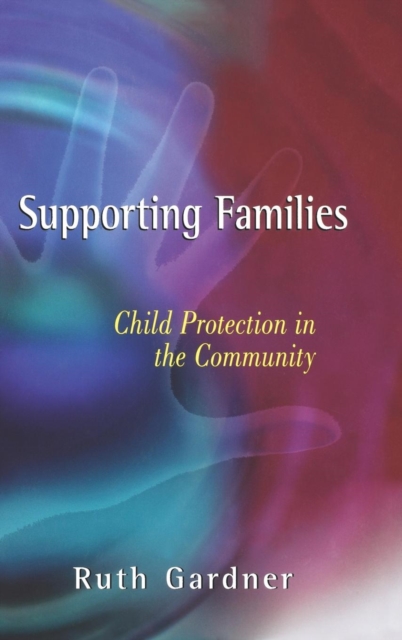 Supporting Families : Child Protection in the Community, Hardback Book