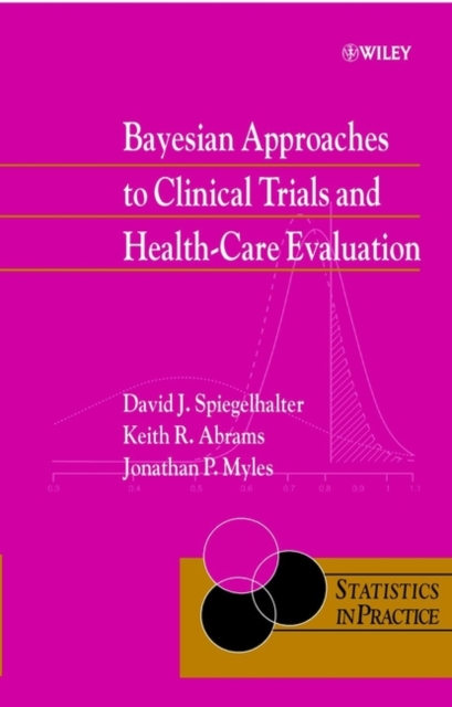 Bayesian Approaches to Clinical Trials and Health-Care Evaluation, Hardback Book