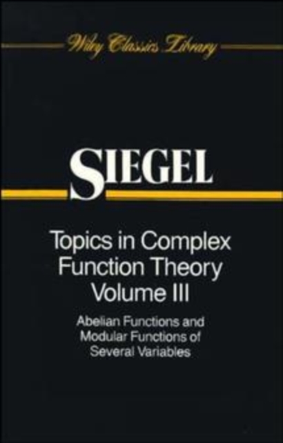 Topics in Complex Function Theory, Volume 3 : Abelian Functions and Modular Functions of Several Variables, Paperback / softback Book