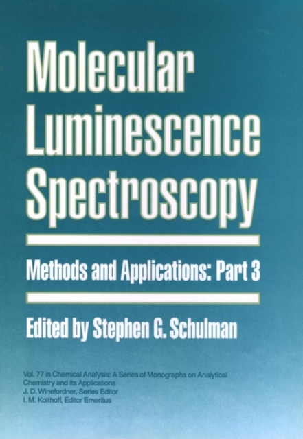 Molecular Luminescence Spectroscopy, Part 3 : Methods and Applications, Hardback Book