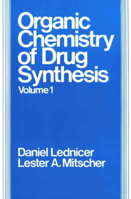 The Organic Chemistry of Drug Synthesis, Volume 1, Hardback Book