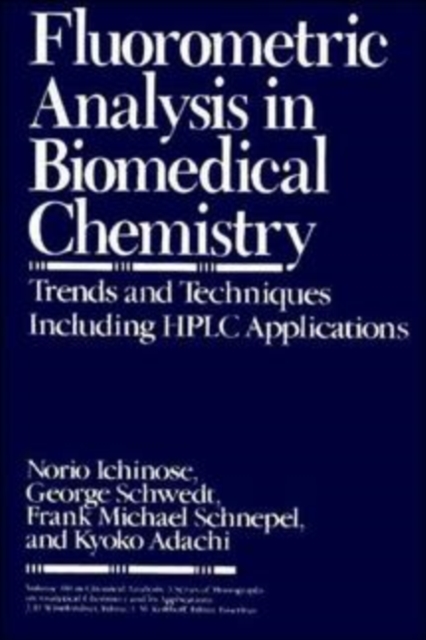 Fluorometric Analysis in Biomedical Chemistry : Trends and Techniques Including HPLC Applications, Hardback Book