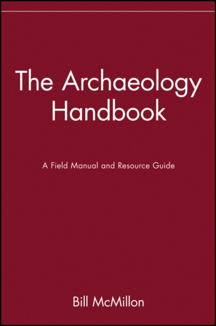 The Archaeology Handbook : A Field Manual and Resource Guide, Paperback / softback Book