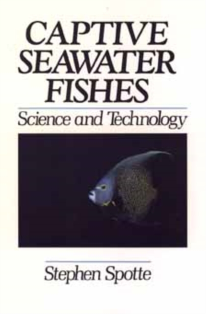 Captive Seawater Fishes : Science and Technology, Hardback Book