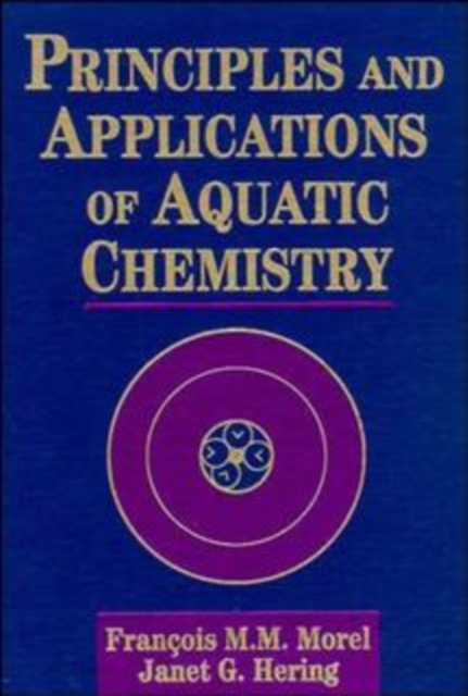 Principles and Applications of Aquatic Chemistry, Hardback Book