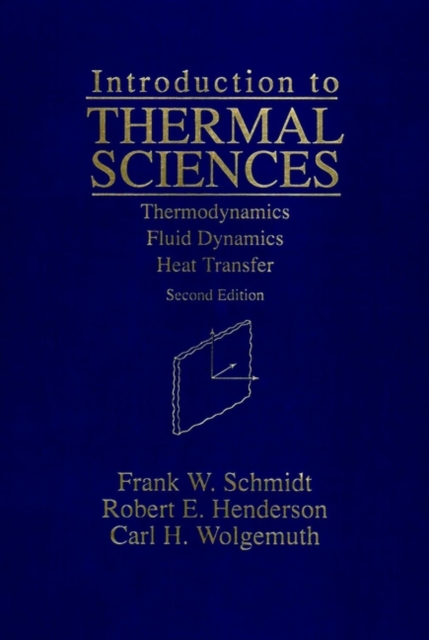 Introduction to Thermal Sciences : Thermodynamics Fluid Dynamics Heat Transfer, Hardback Book