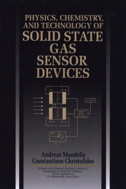 Physics, Chemistry and Technology of Solid State Gas Sensor Devices, Hardback Book