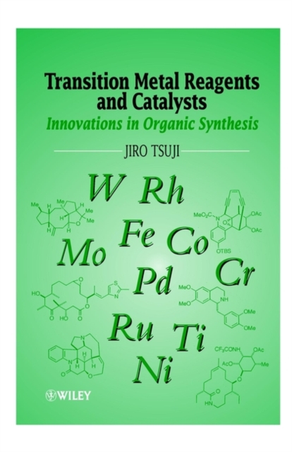 Transition Metal Reagents and Catalysts : Innovations in Organic Synthesis, Paperback / softback Book