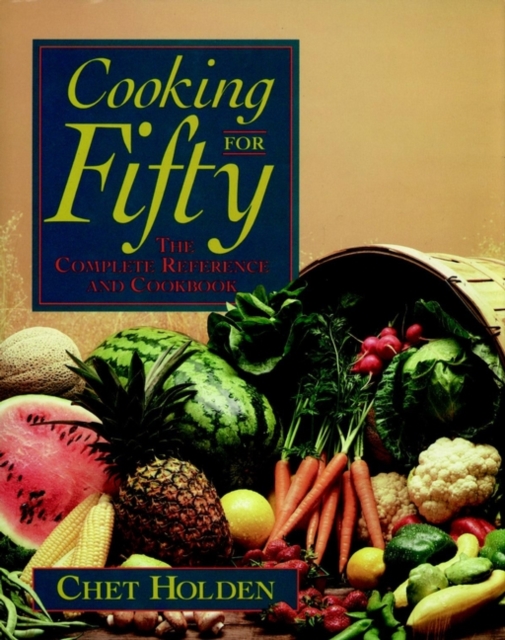 Cooking for Fifty : The Complete Reference and Cookbook, Paperback / softback Book