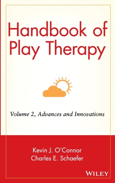 Handbook of Play Therapy, Advances and Innovations, Hardback Book