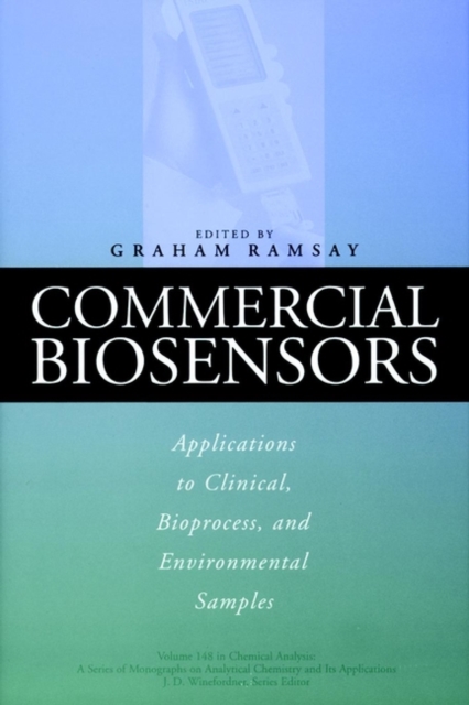 Commercial Biosensors : Applications to Clinical, Bioprocess, and Environmental Samples, Hardback Book