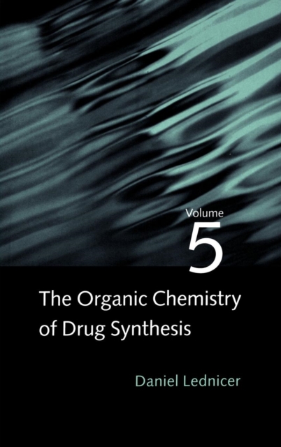 The Organic Chemistry of Drug Synthesis, Volume 5, Hardback Book