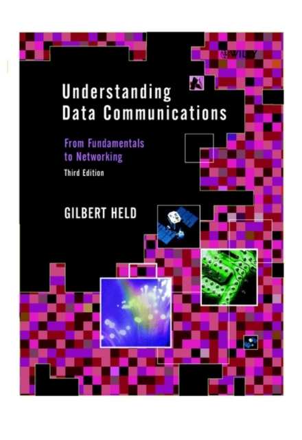 Understanding Data Communications : From Fundamentals to Networking, Hardback Book