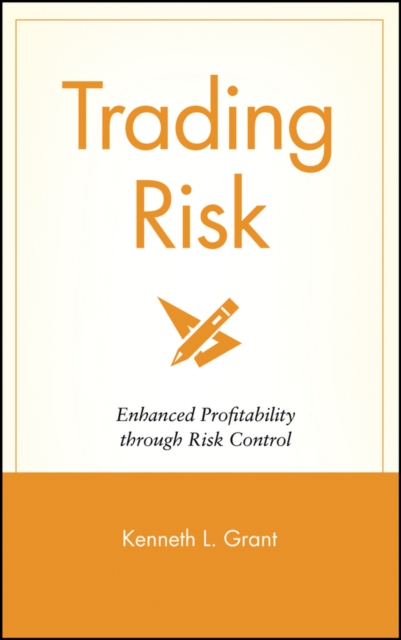 Trading Risk : Enhanced Profitability through Risk Control, Hardback Book