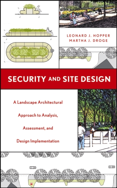 Security and Site Design : A Landscape Architectural Approach to Analysis, Assessment and Design Implementation, Hardback Book