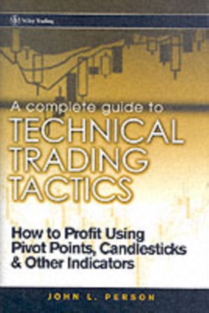 A Complete Guide to Technical Trading Tactics : How to Profit Using Pivot Points, Candlesticks & Other Indicators, PDF eBook