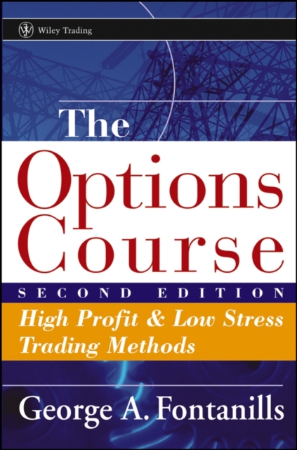 The Options Course : High Profit and Low Stress Trading Methods, Hardback Book