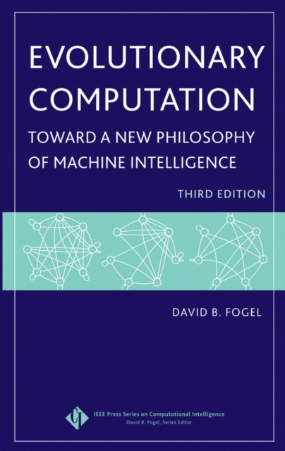 Evolutionary Computation : Toward a New Philosophy of Machine Intelligence, Hardback Book