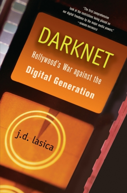 Darknet : Hollywood's War Against the Digital Generation, Hardback Book