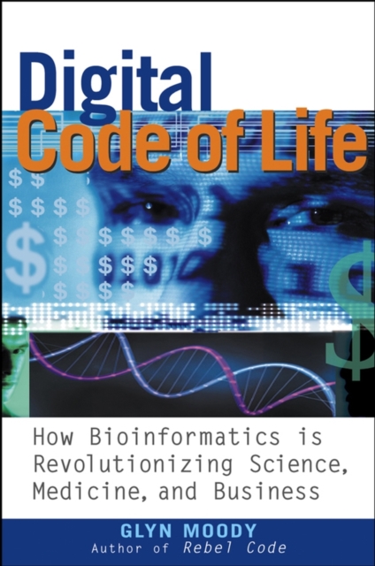 Digital Code of Life : How Bioinformatics is Revolutionizing Science, Medicine, and Business, PDF eBook