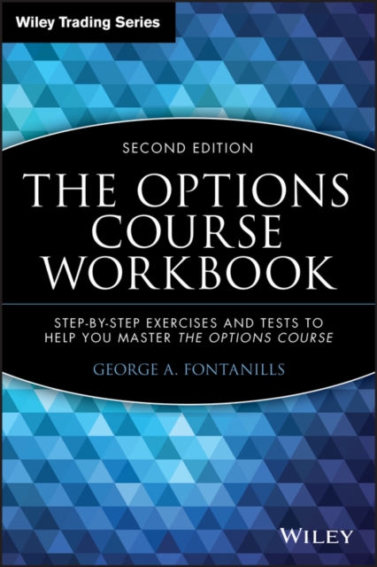 The Options Course Workbook : Step-by-Step Exercises and Tests to Help You Master the Options Course, Paperback / softback Book
