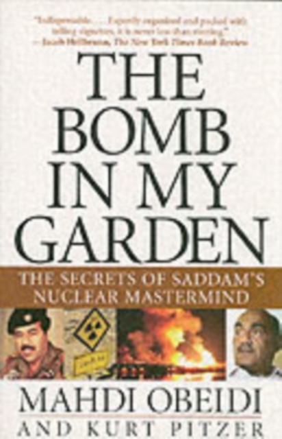 The Bomb in My Garden : The Secrets of Saddam's Nuclear Mastermind, PDF eBook