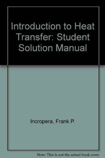 Introduction To Heat Transfer : Student Solution Manual, Hardback Book