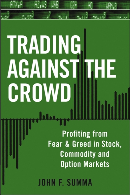 Trading Against the Crowd : Profiting from Fear and Greed in Stock, Futures and Options Markets, PDF eBook