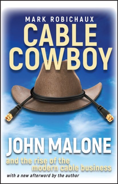 Cable Cowboy - John Malone and the Rise of the Modern Cable Business, Paperback / softback Book