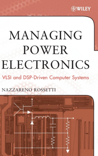 Managing Power Electronics : VLSI and DSP-Driven Computer Systems, Hardback Book