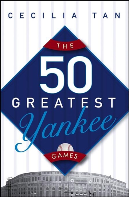 The 50 Greatest Yankee Games, EPUB eBook