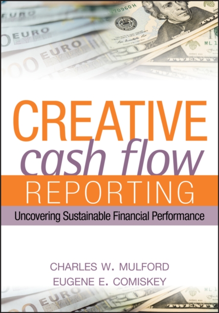 Creative Cash Flow Reporting : Uncovering Sustainable Financial Performance, PDF eBook