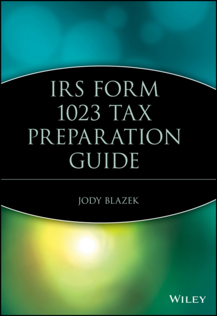 IRS Form 1023 Tax Preparation Guide, Paperback / softback Book